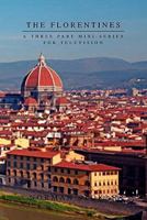 THE FLORENTINES: A THREE PART MINI-SERIES FOR TELEVISION 1453560203 Book Cover
