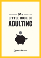 Little Book Of Adulting: Your Guide to Living Like a Real Grown-Up 1786855232 Book Cover