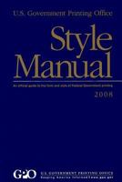 U.S. Government Printing Office Style Manual: An Official Guide to the Form and style of Federal Government printing: 2008 Edition 147005499X Book Cover