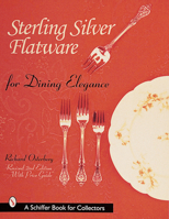 Sterling Silver Flatware for Dining Elegance: With Revised Price Guide (Schiffer Book for Collectors) 0764308904 Book Cover