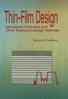 Thin Film Design: Modulated Thickness And Other Stopband Design Methods 0819445258 Book Cover