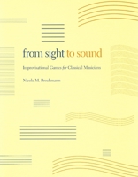 From Sight to Sound: Improvisational Games for Classical Musicians 0253220645 Book Cover