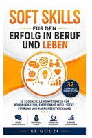 Soft Skills für den Erfolg in Beruf und Leben: 32 essenzielle Kompetenzen für Kommunikation, emotionale Intelligenz, Führung und Karriereentwicklung (German Edition) B0H4LPNKJP Book Cover