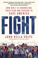 Fight: How Gen Z Is Channeling Their Fear and Passion to Save America 125087551X Book Cover