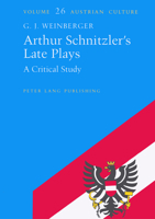 Arthur Schnitzler's Late Plays: A Critical Study (Austrian Culture) 0820434752 Book Cover