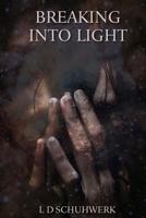 Breaking Into Light 1519662386 Book Cover