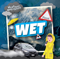Wet (Weather Watchers) 1534547436 Book Cover