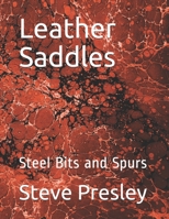 Leather Saddles: Steel Bits and Spurs B08SGRQC2Q Book Cover