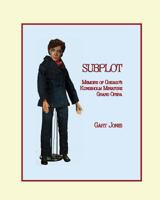 Subplot: Memoirs of Chicago's Kungsholm Miniature Grand Opera 0921845499 Book Cover