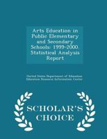 Arts Education in Public Elementary and Secondary Schools: 1999-2000. Statistical Analysis Report 1296014274 Book Cover