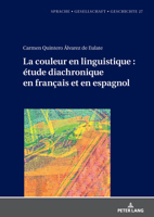 La couleur en linguistique : étude diachronique en français et en espagnol (Sprache – Gesellschaft – Geschichte, 27) (French Edition) 3631944861 Book Cover