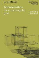 Approximation on a Rectangular Grid: With Application to Finite Element Methods and Other Problems (Mechanics: Analysis) 9028600086 Book Cover