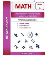 101minute.com Grade 1 Math Practice Workbook 1: Number System, Simple Addition, Simple Subtraction: 101minute.com Grade 1 Math Practice Workbook 1: Number System, Simple Addition, Simple Subtraction 1542583462 Book Cover