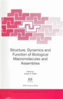 Structure, Dynamics and Function of Biological Macromolecules and Assemblies 1586034758 Book Cover