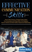 Effective Communication Skills: How to Talk to Anyone. A Practical Guide to Boost Your Conversation and Writing Skills in the Workplace, Improve Charisma and Build Healthy Interpersonal Relationships 1713256398 Book Cover