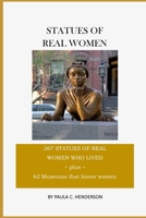 Statues of Real Women: 267 Statues of Real Women Who Lived Plus 62 Museums that Honor Women B089HZCGFM Book Cover