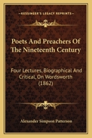 Poets And Preachers Of The Nineteenth Century: Four Lectures, Biographical And Critical, On Wordsworth 110489209X Book Cover