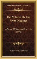 The Milners Or The River Diggings: A Story Of South African Life 1241223432 Book Cover