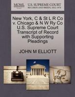 New York, C & St L R Co v. Chicago & N W Ry Co U.S. Supreme Court Transcript of Record with Supporting Pleadings 1270472836 Book Cover