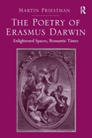 The Poetry of Erasmus Darwin: Enlightened Spaces, Romantic Times 1472419545 Book Cover