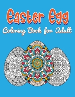 Easter Egg Coloring Book For Adults: An Easter Egg Coloring Book for Teens & Adults For Fun and Relaxation B08VBH5MF9 Book Cover