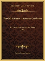 The Gid Parasite, Coenurus Cerebralis: Its Presence In American Sheep 1167154681 Book Cover