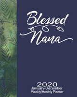 2020 January-December Weekly/Monthly Planner Blessed Nana: Pretty Leafy Floral Calendar Scheduler & Organizer With Monthly Goals Overview 1713365227 Book Cover