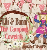 Lili & Bunni the Camping Cowgirls 194980982X Book Cover