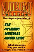 Nutrient life: What you need and why 1548120103 Book Cover