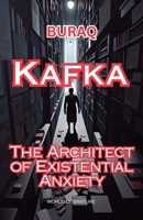 Kafka: The Architect Of Existential Anxiety (World Literature) B0FLS7G973 Book Cover