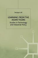 Learning from the Asian Tigers: Studies in Technology and Industrial Policy 0333674111 Book Cover