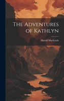 The Adventures of Kathlyn 1494913054 Book Cover