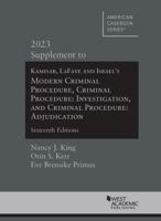 Kamisar, LaFave, and Israel's Modern Criminal Procedure, Criminal Procedure: Investigation, and Criminal Procedure: Adjudication, 16th, 2023 Supplement (American Casebook Series) 1685619886 Book Cover