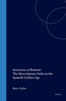 Structures of Reform: The Mercedarian Order in the Spanish Golden Age (Cultures, Beliefs and Traditions Medieval and Early Modern Peoples) 9004118578 Book Cover