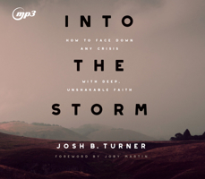 Into the Storm: How to Face Down any Crisis with Deep, Unshakable Faith 168592526X Book Cover