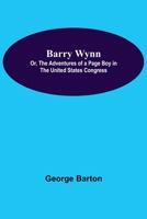 Barry Wynn; Or, The Adventures Of A Page Boy In The United States Congress 9390294460 Book Cover