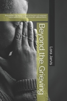 Beyond the Grieving: My loss and how I have returned to life without them. B08STV2PL6 Book Cover