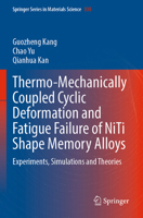 Thermo-Mechanically Coupled Cyclic Deformation and Fatigue Failure of Niti Shape Memory Alloys: Experiments, Simulations and Theories 9819927544 Book Cover