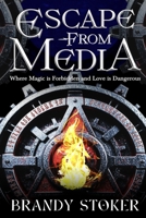 Escape from Media: Where Magic is Forbidden and Love is Dangerous (Aloria) B0F5486QXS Book Cover