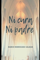 NI CURA NI PADRE (Spanish Edition) B0DRLHSVSH Book Cover
