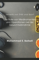 Jenseits von Diät und Sport: Die Rolle von Medikamenten und Operationen bei der Gewichtsabnahme B0C12XDY44 Book Cover