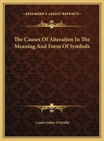 The Causes Of Alteration In The Meaning And Form Of Symbols 142530690X Book Cover