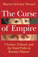 Curse of Empire : Ukraine, Poland, and the Fatal Paths in Russian History B0GMYCTHYH Book Cover