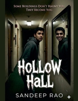 Hollow Hall: Some Buildings Don't Haunt You. They Become You B0GW9PX197 Book Cover