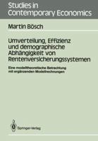 Umverteilung, Effizienz Und Demographische Abhangigkeit Von Rentenversicherungssystemen: Eine Modelltheoretische Betrachtung Mit Erganzenden Modellrechnungen 3540178589 Book Cover