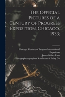 A Century of Progress Exposition Chicago 1933 1014005310 Book Cover