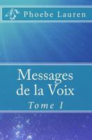 Messages de La Voix: Tome I 1449923925 Book Cover