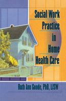 Social Work Practice in Home Health Care 0789004836 Book Cover