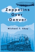 Zepplins over Denver 156439090X Book Cover