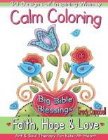 Calm Coloring: Faith, Hope & Love: (Art & Soul Therapy for Kids-At-Heart) 0994033710 Book Cover